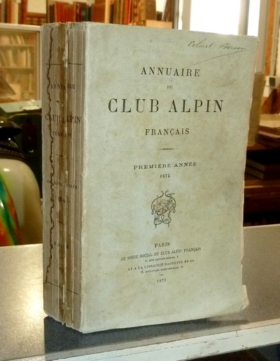 Annuaire du Club Alpin français. Première année 1874 - Annuaire du Club Alpin