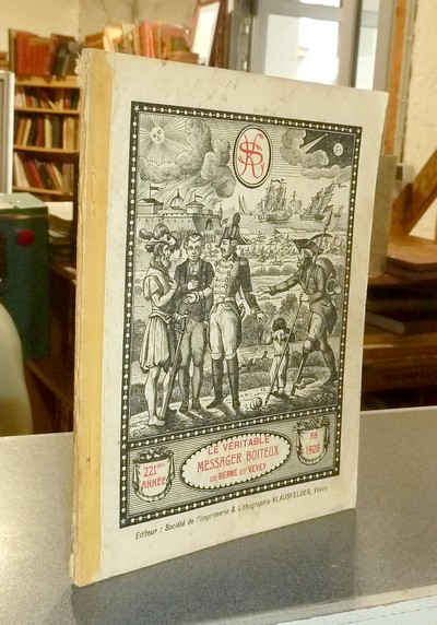 Le Véritable Messager Boiteux de Berne et Vevey, pour l'An de grâce 1928. Almanach historique. 221e année