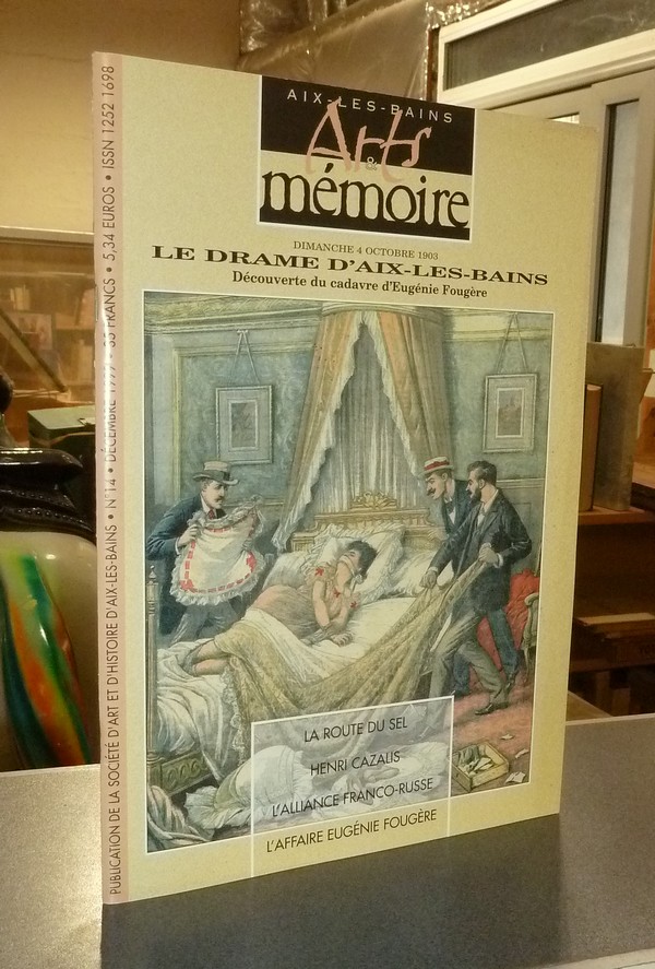 Arts et mémoire d'Aix-les-Bains N° 14 - Le drame d'Aix les Bains, découverte du cadavre d'Eugénie...