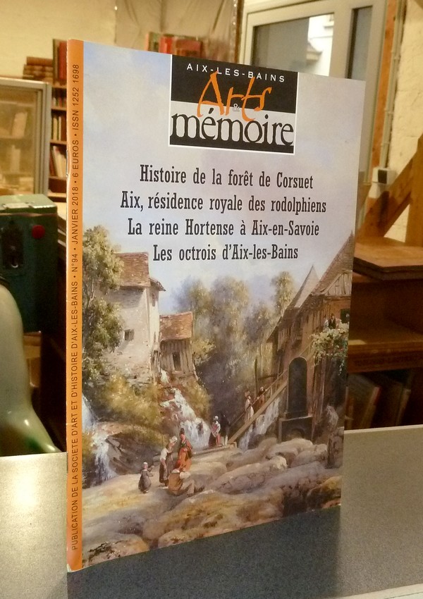 Arts et mémoire d'Aix-les-Bains N° 94 - Histoire de la forêt de Corsuet - Aix, résidence royale...