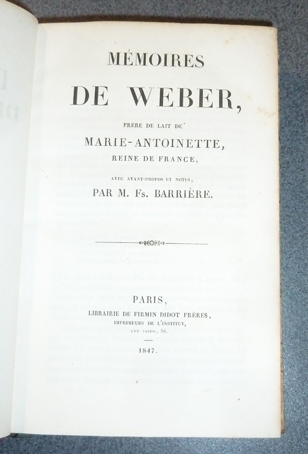 Mémoires de Weber, frère de lait de Marie-Antoinette, Reine de France avec avant propos et notice par M. Fs. Barrière
