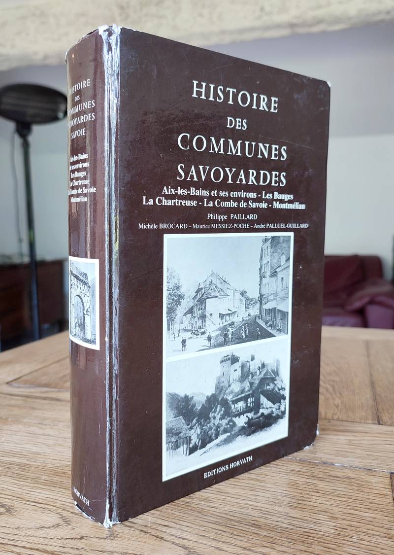 Histoire des communes savoyardes, Savoie, Tome II. Aix-les-Bains et ses environs - Les Bauges -...