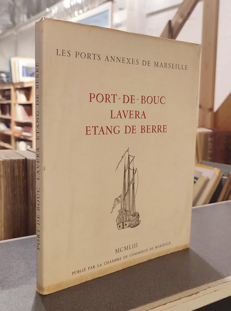 Les ports annexes de Marseille : Port-de-Bouc, Lavera, étang de Berre