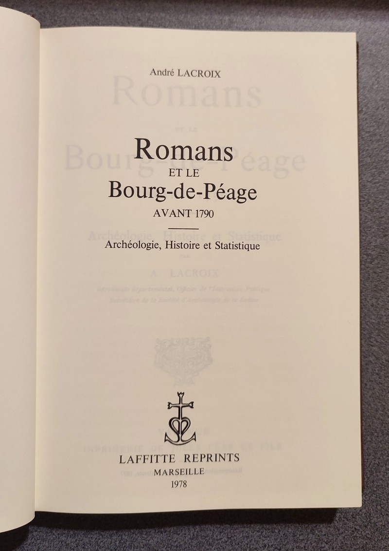 Romans et le Bourg-de-Péage avant 1790. Archéologie, histoire et statistique