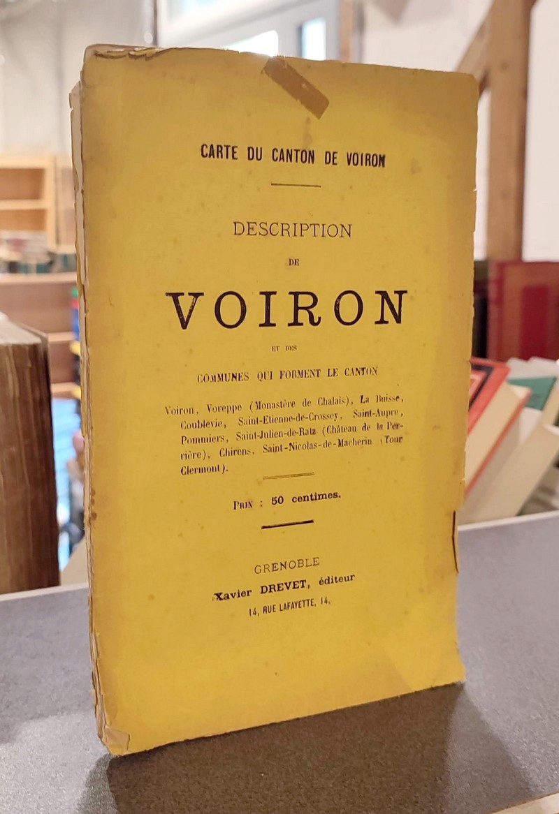 Description de Voiron et des communes qui forment le Canton : Voiron, Voreppe (monastère de Chalais), La Buisse, Comblevie,...