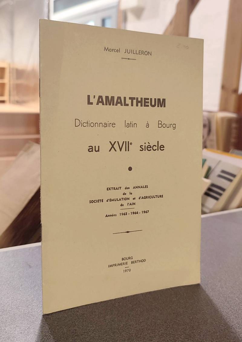 L'Amaltheum, Dictionnaire latin à Bourg au XVIIe siècle