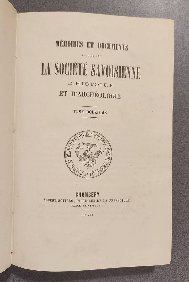 Mémoires et Documents de la Société Savoisienne d'Histoire et d'Archéologie. Tome 12, 1868 (1870)