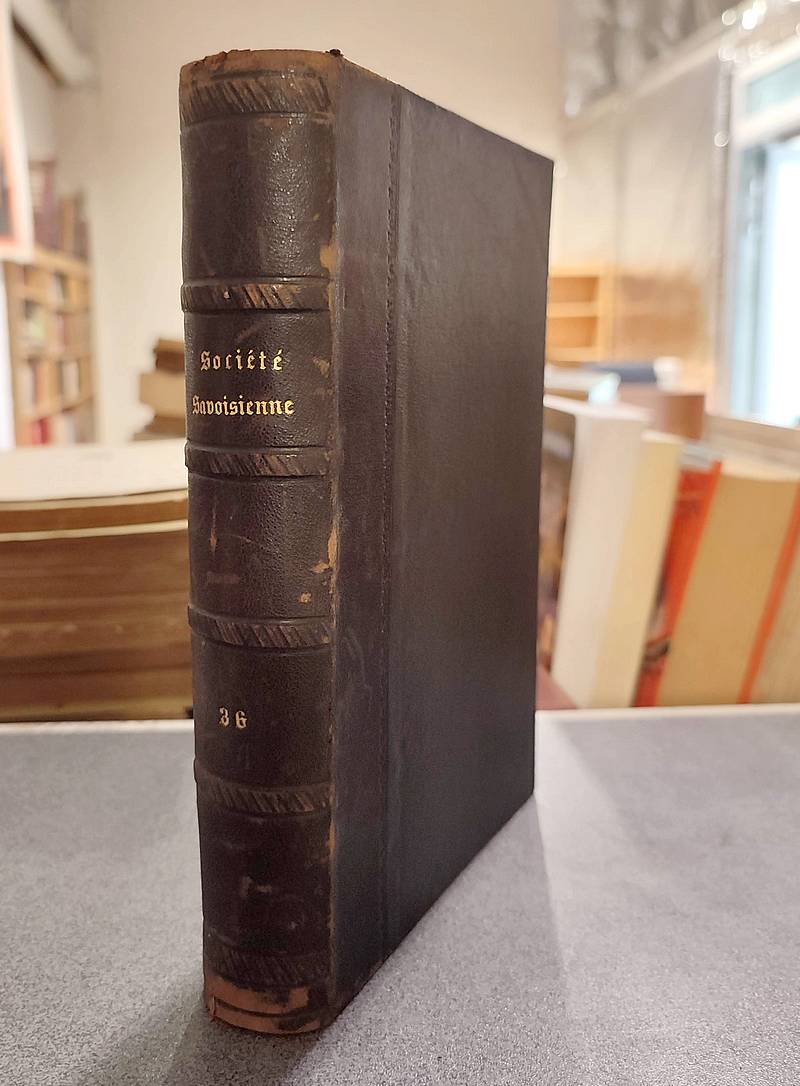 Mémoires et Documents de la Société Savoisienne d'Histoire et d'Archéologie. Tome XXXVI - 1897 -...