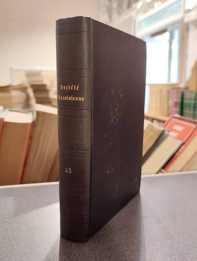 Mémoires et Documents de la Société Savoisienne d'Histoire et d'Archéologie. Tome XLV - 1907 - Deuxième série - Tome XX - 1 et 2 fascicules -...