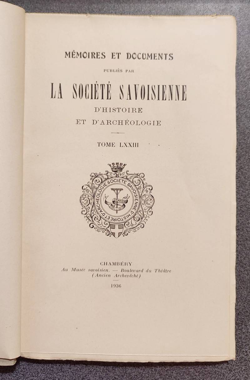 Mémoires et Documents de la Société Savoisienne d'Histoire et d'Archéologie. Tome LXXIII - 1936