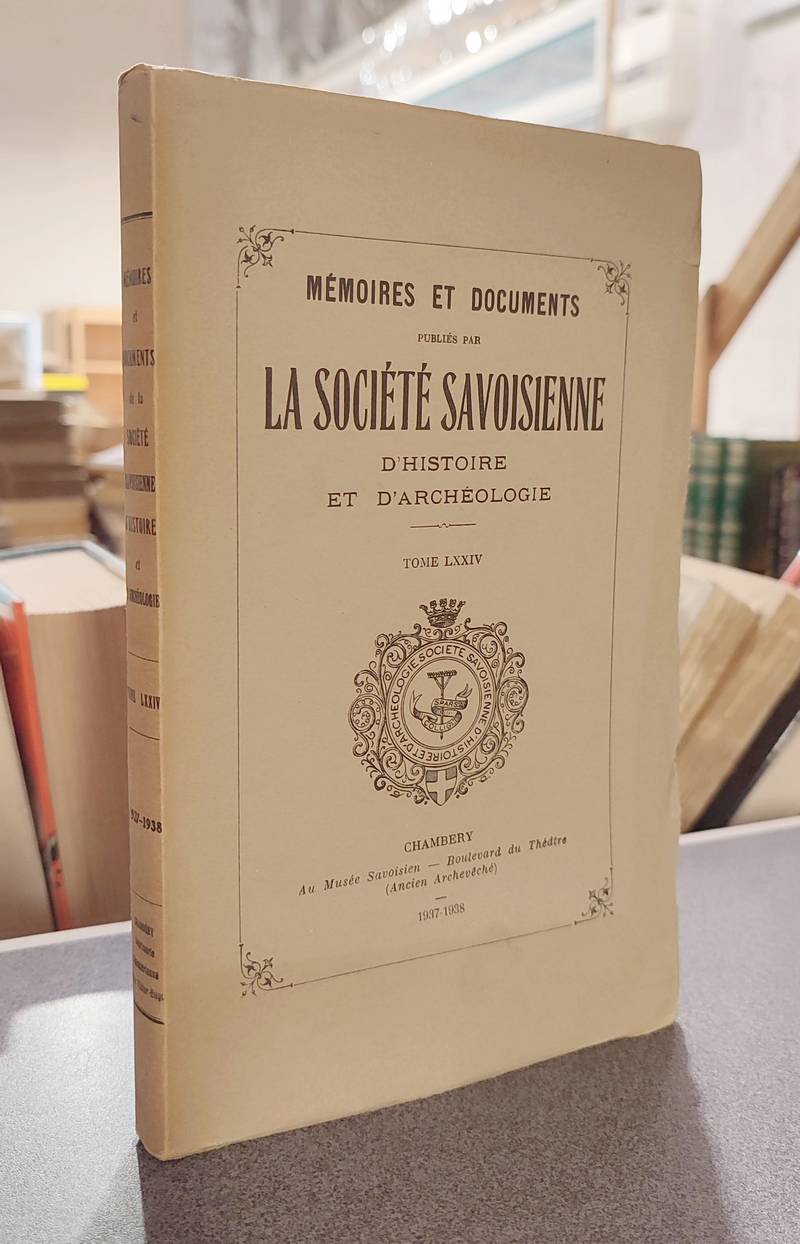 Mémoires et Documents de la Société Savoisienne d'Histoire et d'Archéologie. Tome LXXIV - 1937-1938 - La Savoie française sous le Second Empire...