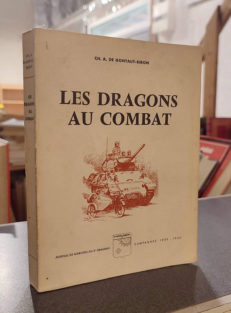 Les Dragons au combat. Journal de Marches du 2e Dragons, Campagne 1939-1945