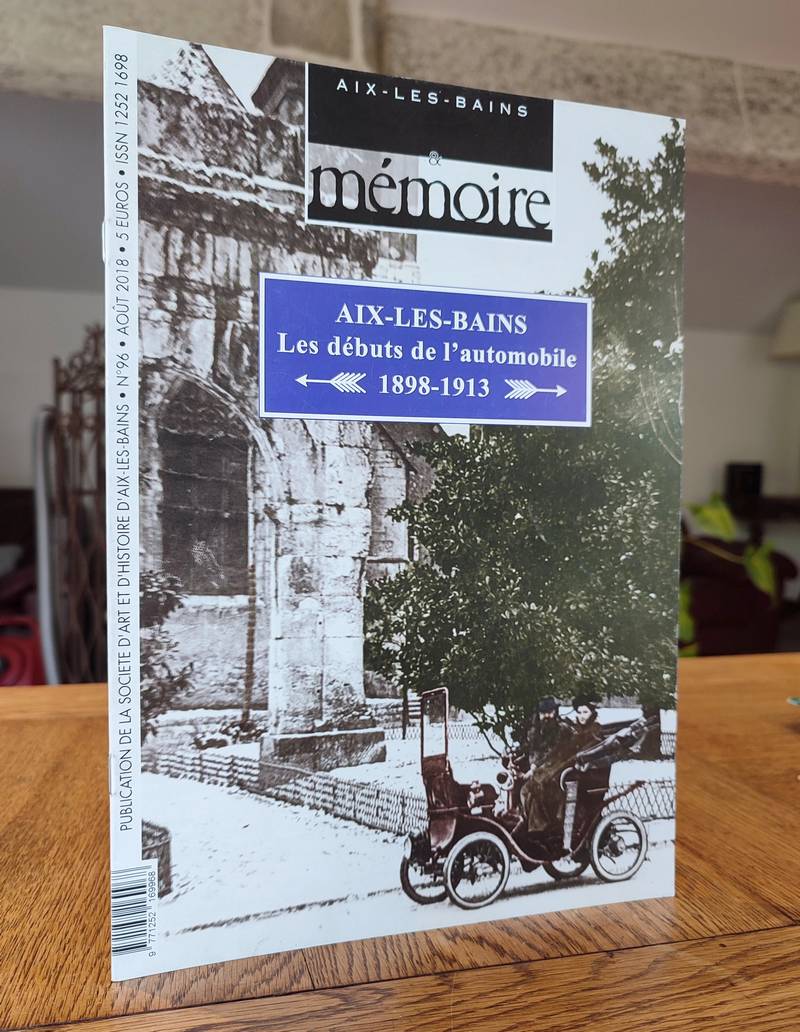Arts et mémoire d'Aix-les-Bains N° 96 - Aix les Bains, les débuts de l'automobile 1898 - 1913