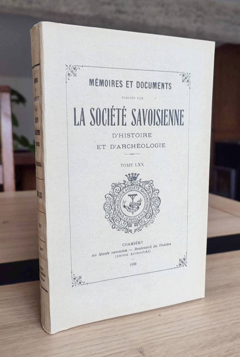 Mémoires et Documents de la Société Savoisienne d'Histoire et d'Archéologie. Tome LXX - 1933