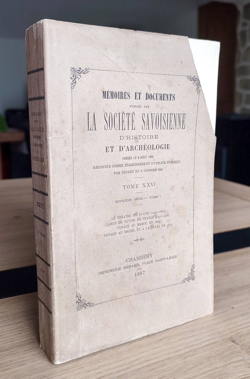 Mémoires et Documents de la Société Savoisienne d'Histoire et d'Archéologie. Tome XXVI - 1887 - Deuxième série Tome I