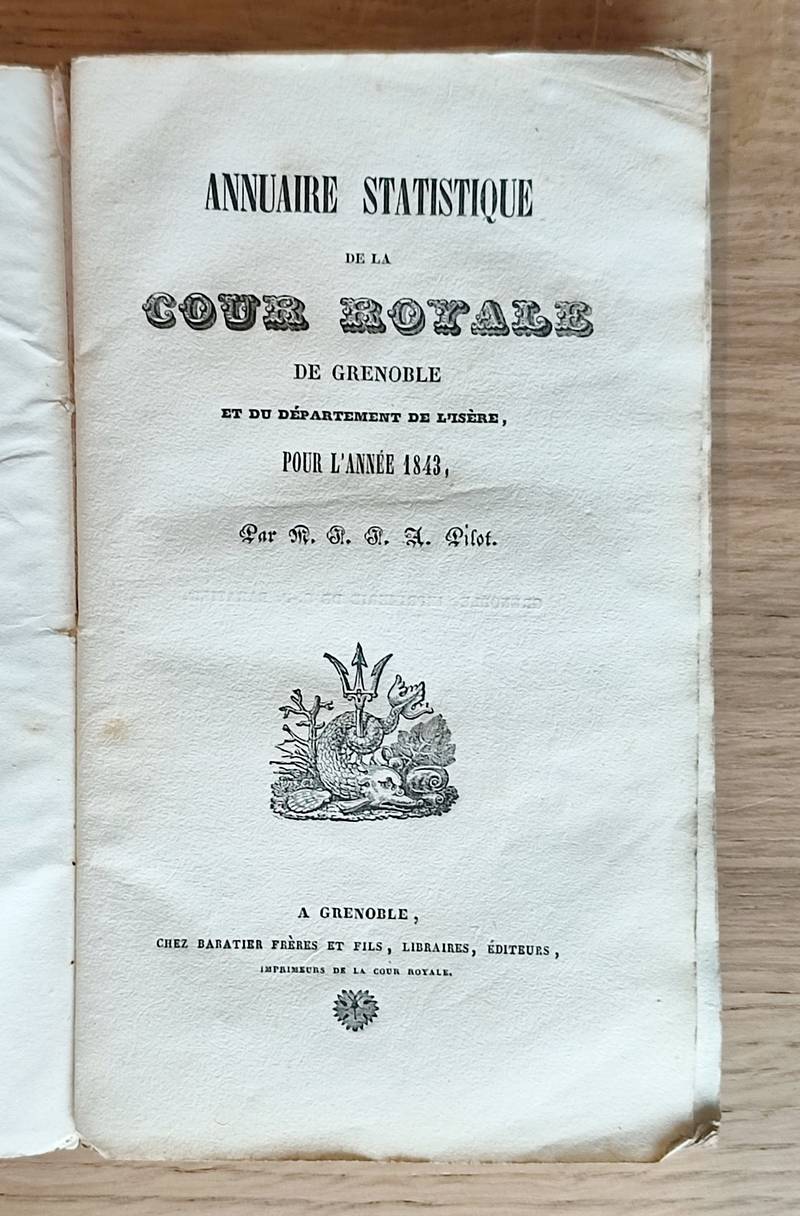 Annuaire statistique de la Cour Royale de Grenoble et du Département de l'Isère pour l'année 1843 suivi de l'ordonnance sur le Notariat du 4 janvier 1843