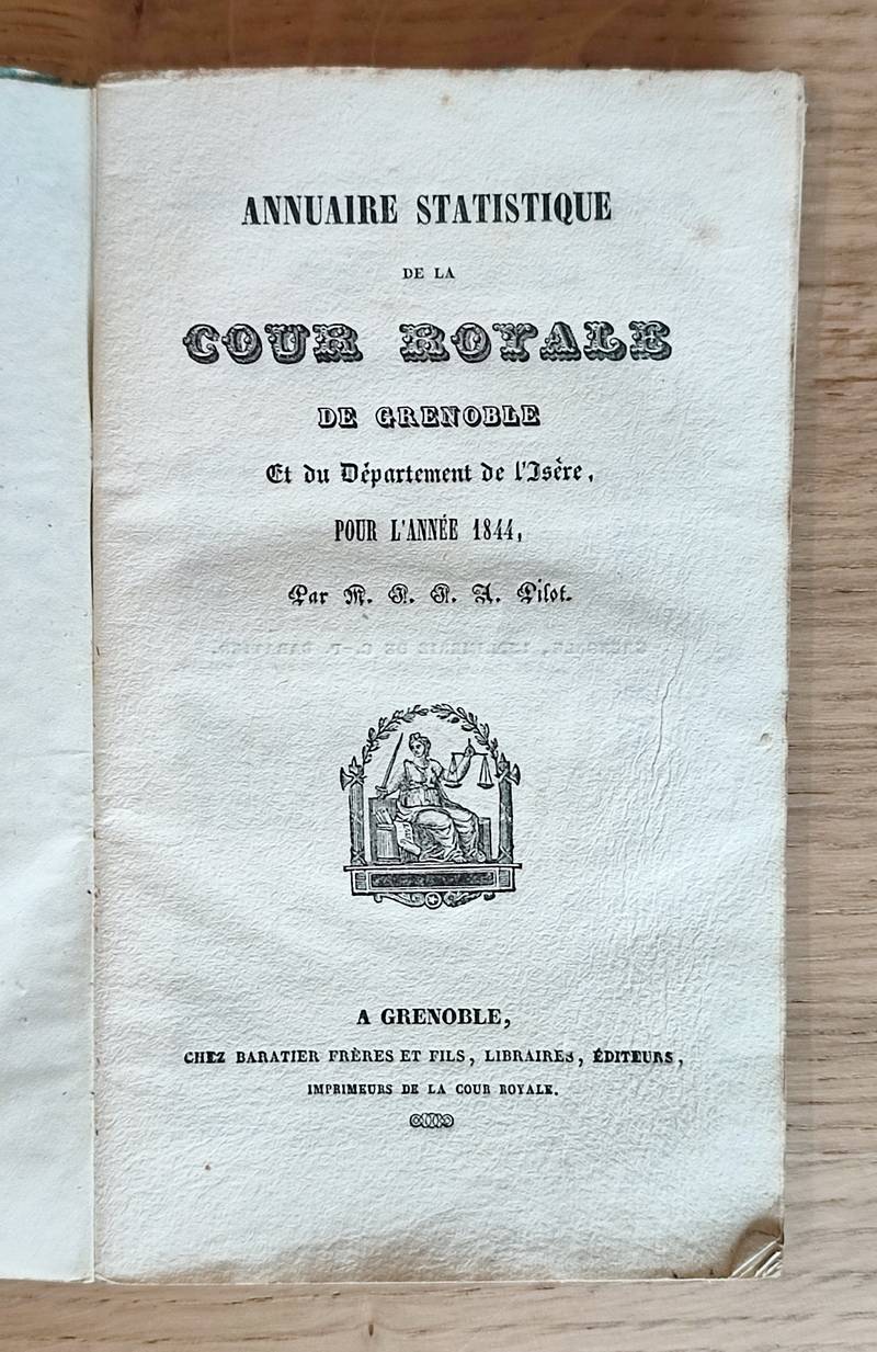 Annuaire statistique de la Cour Royale de Grenoble et du Département de l'Isère pour l'année 1844 suivi du Tarif sur les faillites
