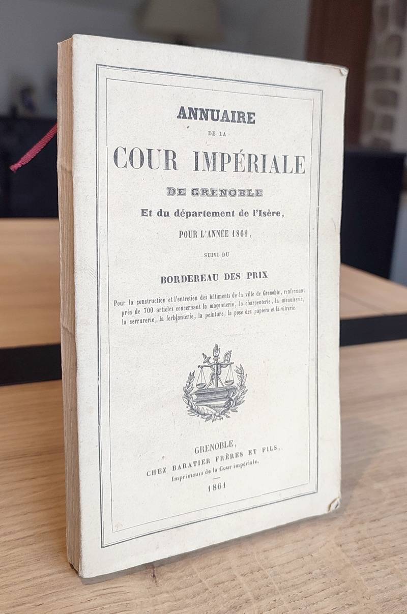 Annuaire statistique de la Cour Impériale de Grenoble et du Département de l'Isère pour l'Année 1861, suivi du bordereau des prix pour la...