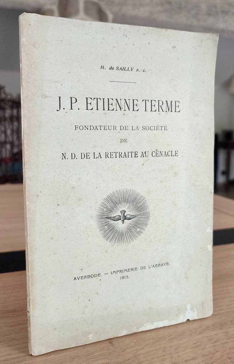 J. P. Étienne Terme, fondateur de la société de N. D. de la retraite au cénacle