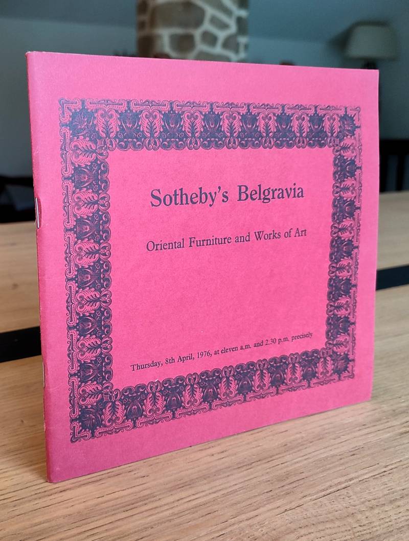 Sotheby's Belgravia. Oriental  furniture and works of art. Thursday 8 th april 1976.