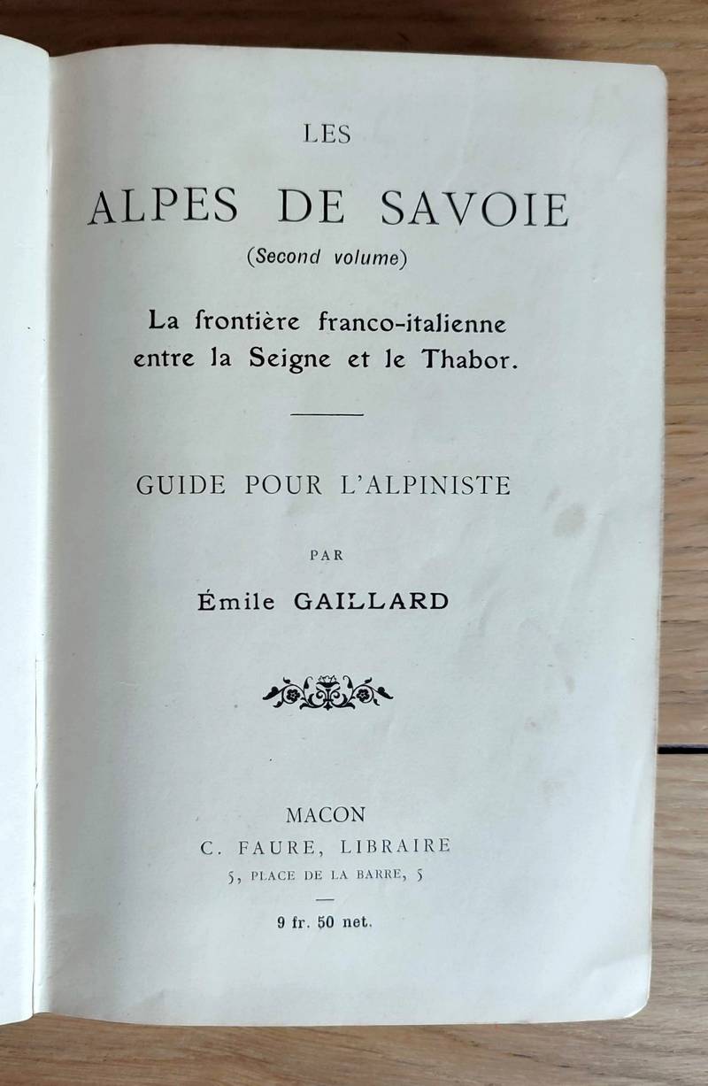 Les Alpes de Savoie (Second volume) La frontière franco-italienne entre la Seigne et le Thabor. Guide pour l'Alpiniste