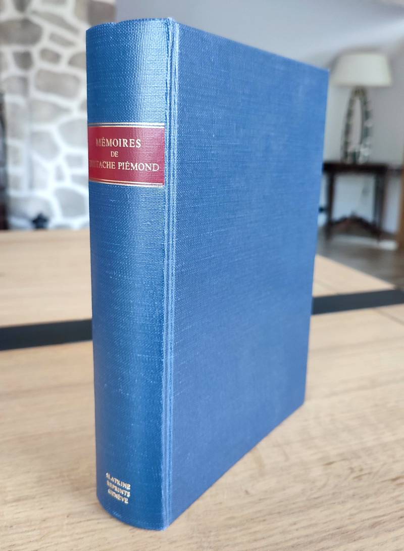 Mémoires de Eustache Piémond, Notaire royal-delphinal de la ville de Saint-Antoine en Dauphiné (1572-1608). Publiés d'après les manuscrits de...