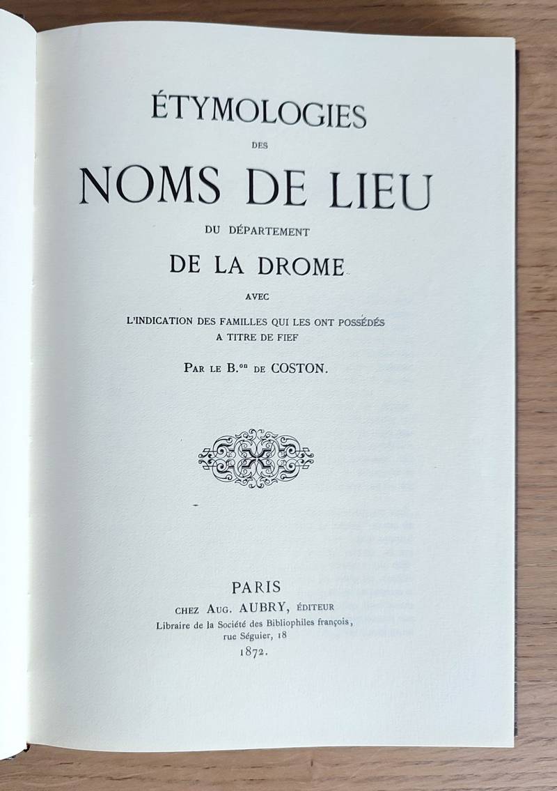 Étymologies des noms de lieu du département de la Drôme avec l'indication de familles qui les ont possédés à titre de fief