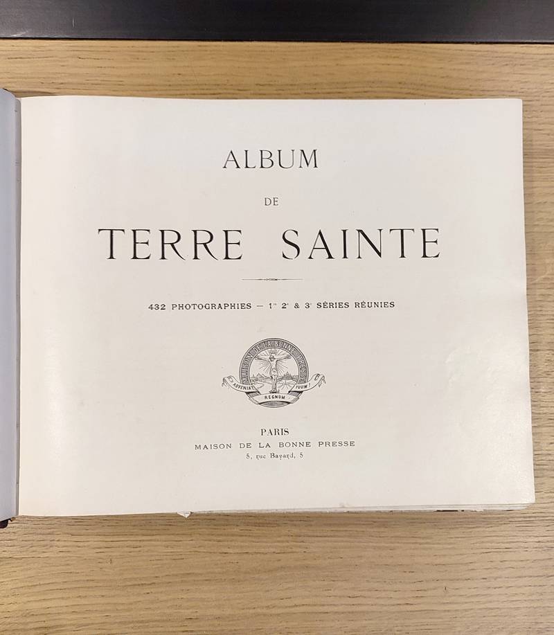 Album de Terre Sainte. 432 photographies - 1re, 2e & 3e séries réunies