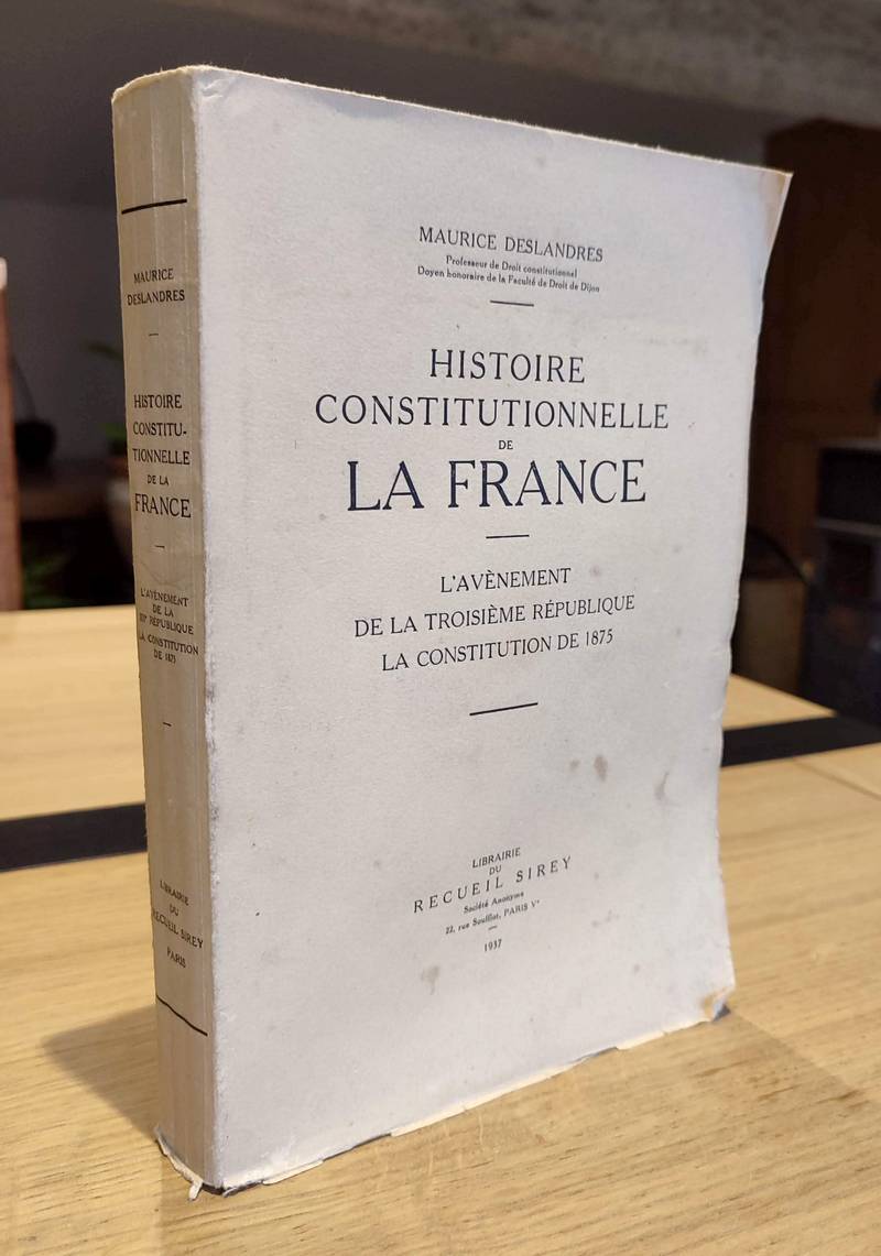 L'avènement de la Troisième république, La constitution de 1875. Histoire constitutionnelle de la...