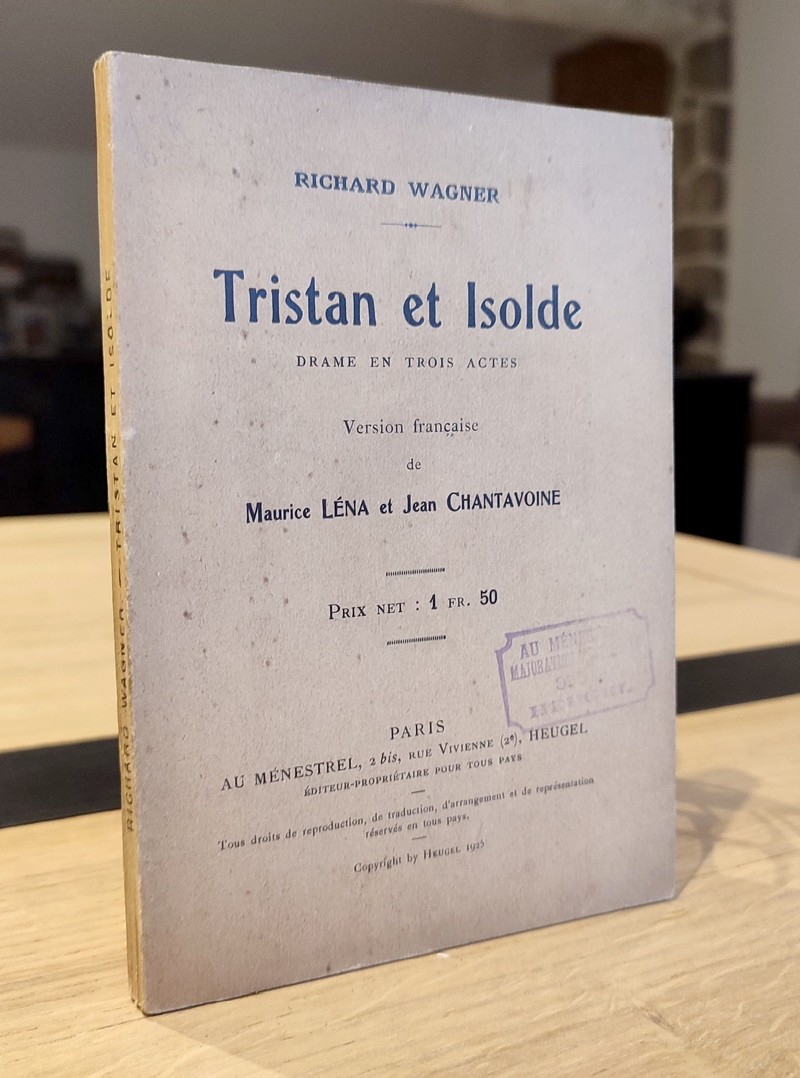 Tristan et Isolde. Drame en trois actes. Version française par Maurice Léna et Jean Chantavoine