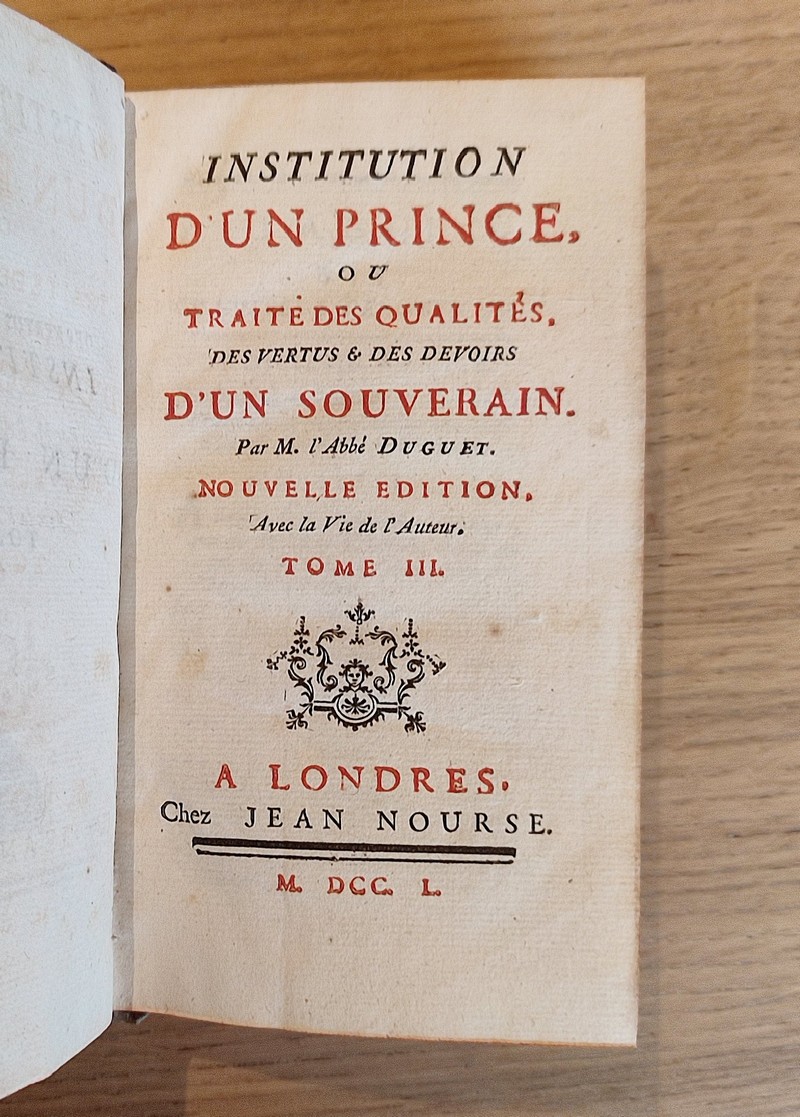 Institution d'un Prince ou Traité des qualités, des vertus & des devoirs d'un Souverain (4 volumes, 1750)