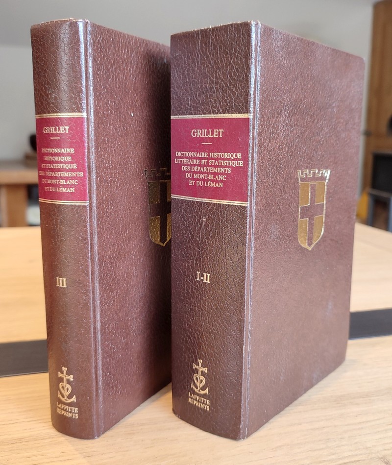 Dictionnaire historique, littéraire et statistique des Départements du Mont-Blanc et du Léman (3 tomes reliés en 2 volumes) contenant l'histoire...