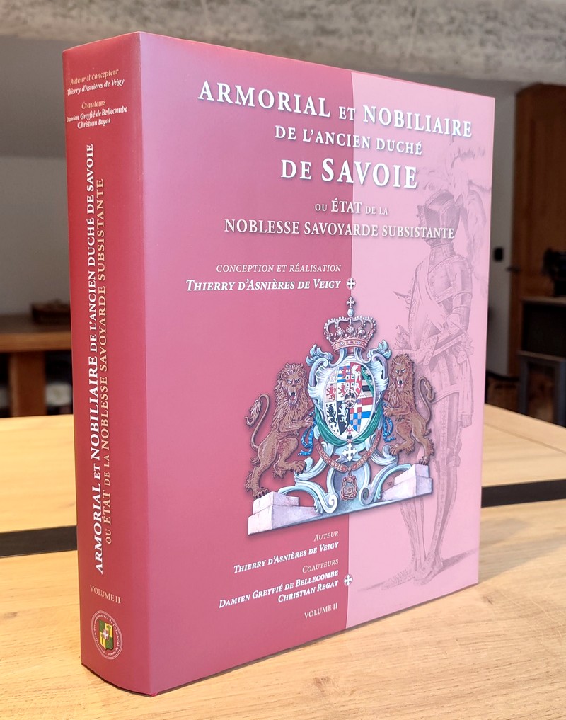 Armorial et Nobiliaire de l'ancien Duché de Savoie ou état de la noblesse savoyarde subsistante. Second volume. (Suite de l'Armorial et Nobiliaire...