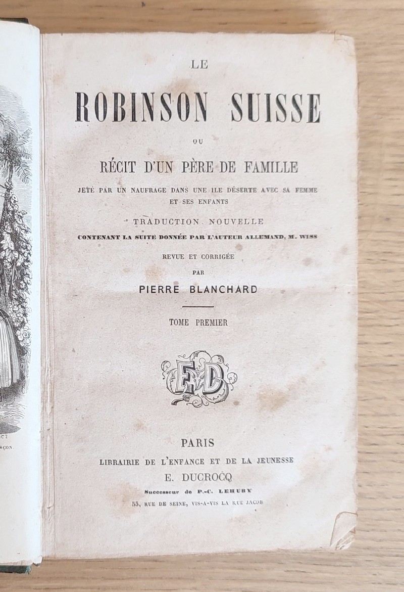 Le Robinson suisse ou récit d'un père de famille jeté par un naufrage dans une ile déserte avec sa femme et ses enfants (2 volumes)