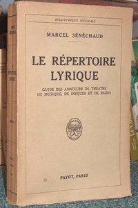 Le répertoire lyrique. Guide des amateurs de théâtre de musique, de disques et de radio. Comprenant l'analyse de 145 oeuvres lyriques de 85 auteurs...