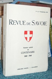 45 - Revue de Savoie n° 1-2, 1er et 2ème trimestre 1960. Numéro spécial du Centenaire 1860-1960