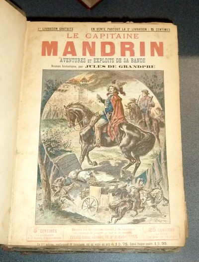 Le Capitaine Mandrin. Aventures et exploits de sa bande. Roman historique suivi de La fille de Mandrin (complet en 3 forts volumes)