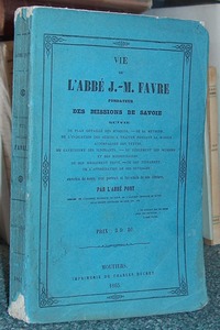Vie de l'abbé J.-M. Favre, fondateur des missions de Savoie