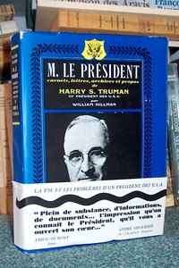 M. le Président. Carnets, lettres, archives et propos de Harry S. Truman, 32ème Président des États-Unis d'Amérique