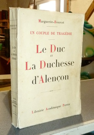 Le Duc et la Duchesse d'Alençon. Un couple de Tragédie