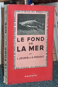 Le Fond de la mer - Joubin L. et Prévost G.