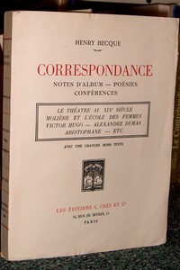 Correspondance. Notes d'album - Poésies - Conférences : Le théâtre au XIXe siècle ; Molière et l'école des femmes ; Victor Hugo ; Alexandre Dumas ;...