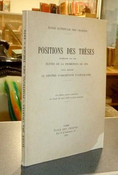 Position des thèses soutenues par les élèves de la promotion de 1979 pour obtenir le Diplôme d'Archiviste Paléographe