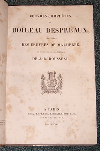 Oeuvres complètes de Boileau Despréaux précédées des Oeuvres de Malherbe et J.B. Rousseau