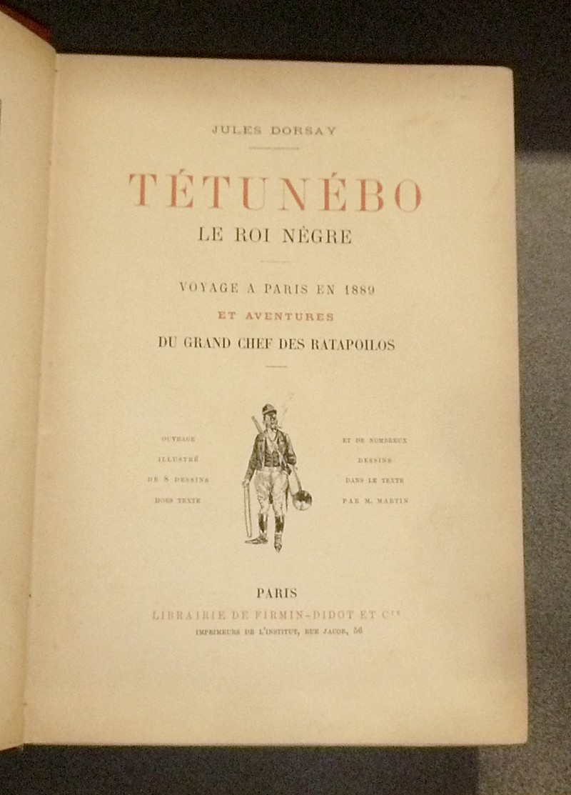 Tétunébo, le roi nègre. Voyage à Paris en 1889 et aventures du grand chef des ratapoilos