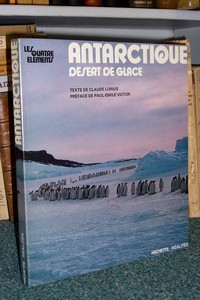 Antarctique, désert de glace - Lorius Claude