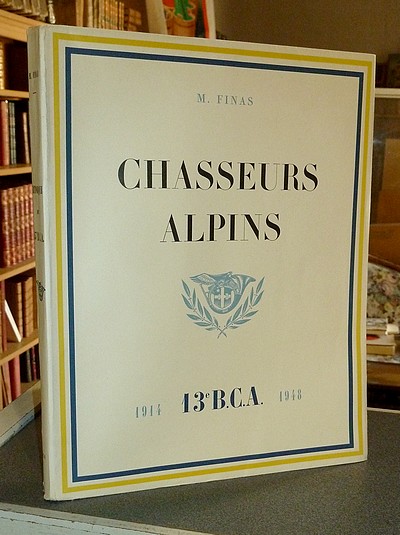 livre ancien - Historique du 13 eme Bataillon de Chasseurs Alpins de Chambéry (Savoie) - Finas M.