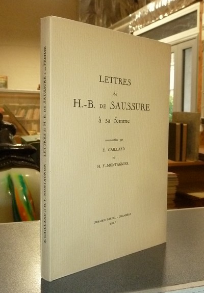 livre ancien - Lettres de H.-B. de Saussure à sa femme - Saussure, H.-B. de & Gaillard, E. & Montagnier, H. F.