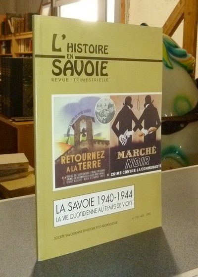 La Savoie 1940-1944. La vie quotidienne au temps de Vichy - Bravard, Yves