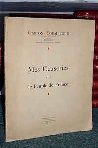 Mes causeries avec le Peuple de France - Doumergue Gaston